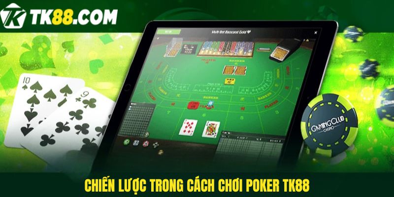 Chiến lược trong Cách chơi poker TK88