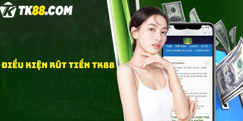 Điều kiện rút tiền TK88