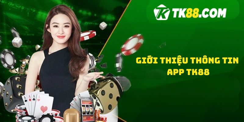 Giới thiệu thông tin app tk88