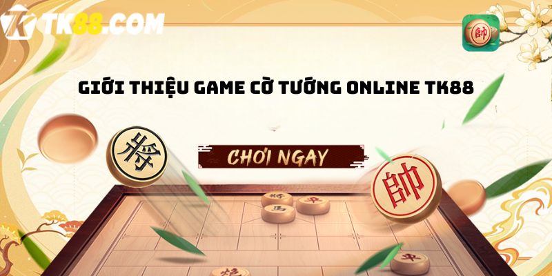 Giới thiệu game Cờ tướng online TK88