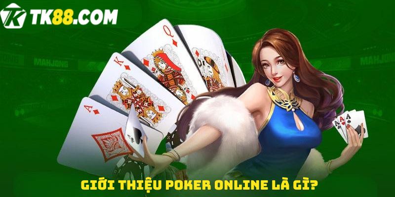 Giới thiệu Poker online là gì?