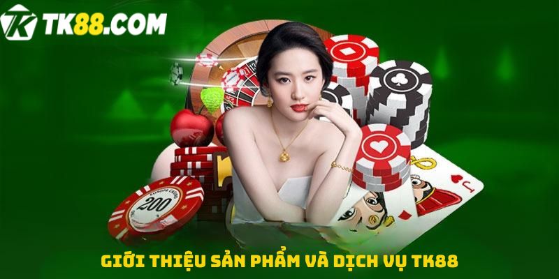 Giới thiệu sản phẩm và dịch vụ TK88