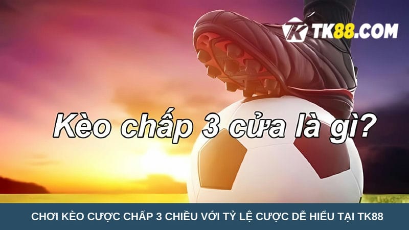 Chơi kèo cược chấp 3 chiều