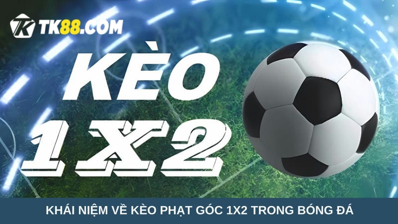 Khái niệm về kèo phạt góc 1x2