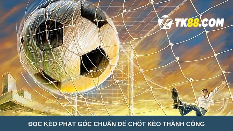 Đọc kèo phạt góc chuẩn 