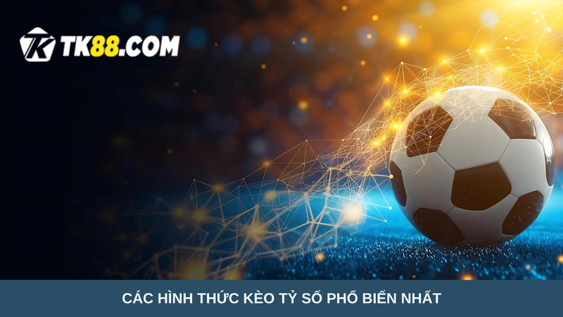 hình thức kèo tỷ số phổ biến nhất 