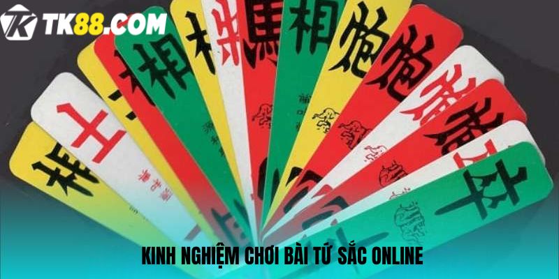 Kinh nghiệm chơi bài Tứ sắc online