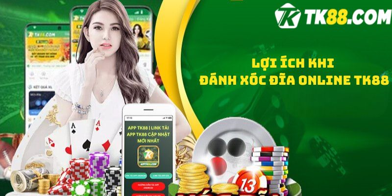 Lợi ích khi đánh xóc đĩa online TK88