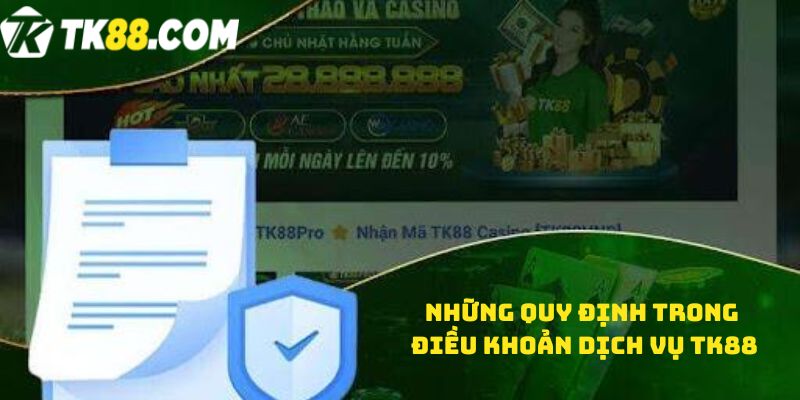 Những quy định trong Điều khoản dịch vụ TK88