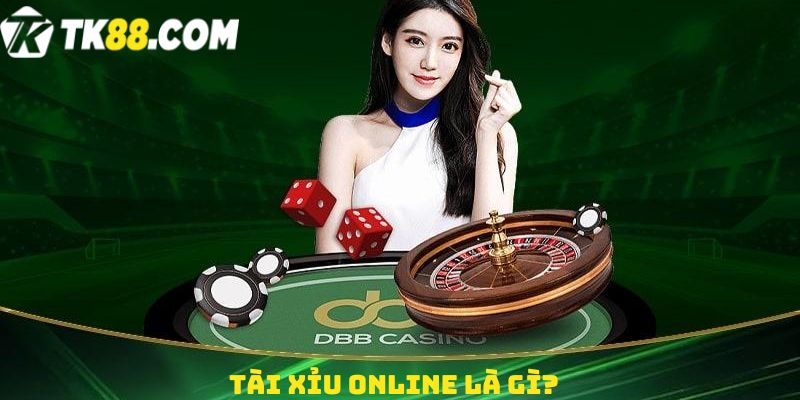 Tìm hiểu Tài xỉu online là gì?