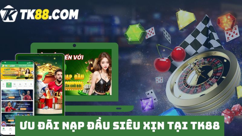 Nội dung hấp dẫn của khuyến mãi nạp đầu TK88